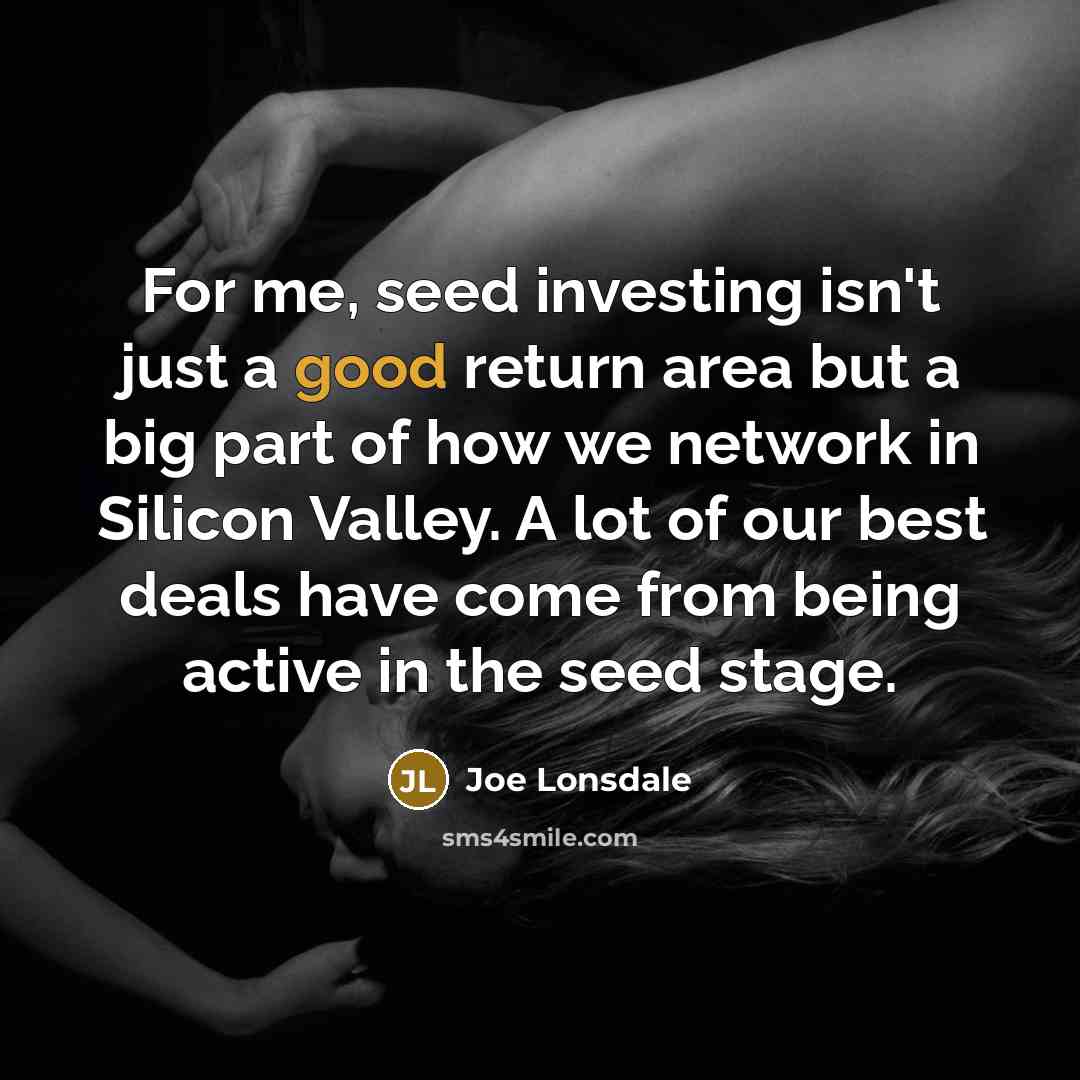“For me, seed investing isn't just a good return area…” quote by Joe Lonsdale