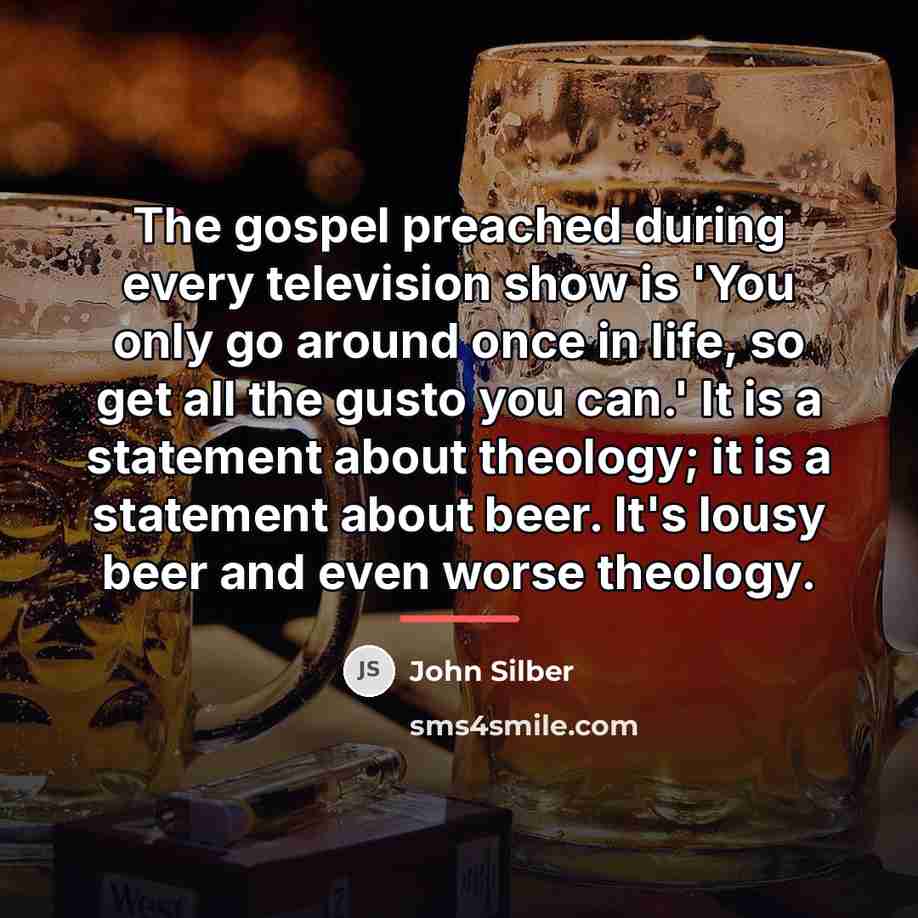 “The gospel preached during every television show is 'You only…” quote by John Silber
