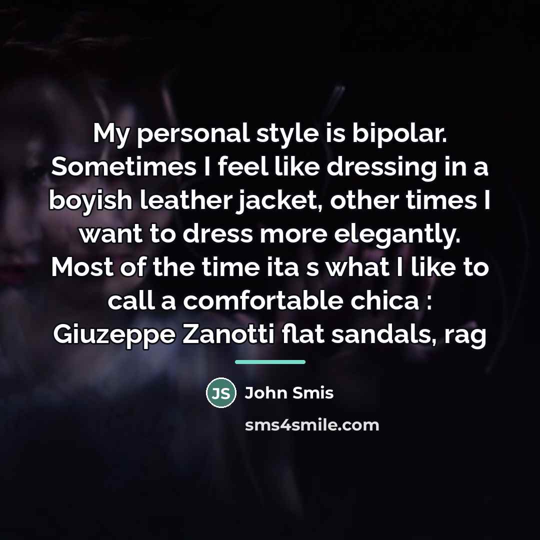 “My personal style is bipolar. Sometimes I feel like dressing…” quote by John Smis