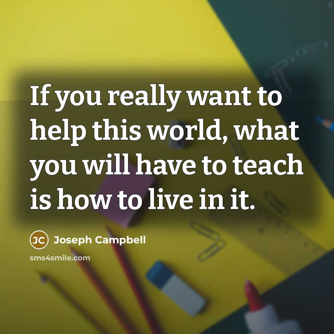 “If you really want to help this world, what you…” quote by Joseph Campbell