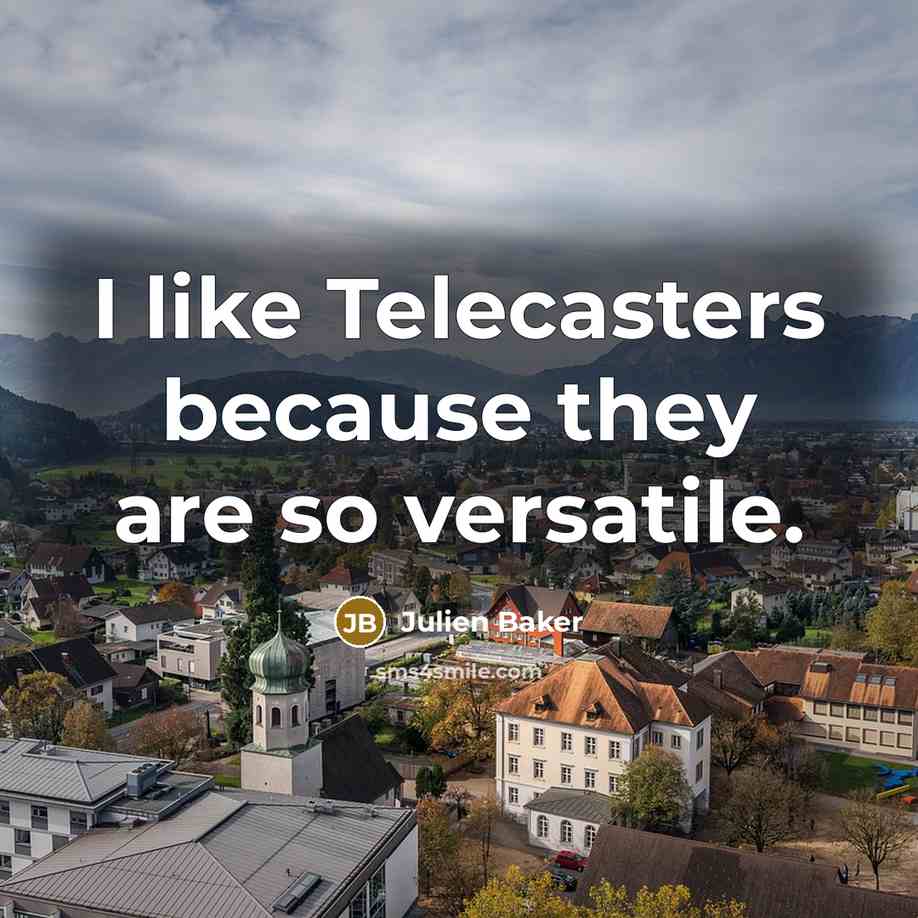 “I like Telecasters because they are so versatile.…” quote by Julien Baker