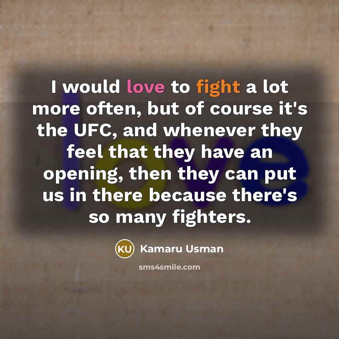 “I would love to fight a lot more often, but…” quote by Kamaru Usman
