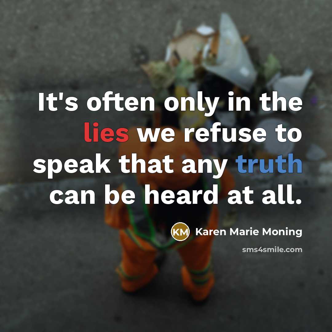 “It's often only in the lies we refuse to speak…” quote by Karen Marie Moning