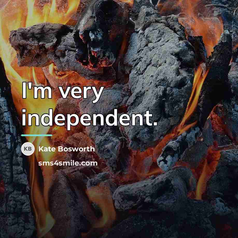 “I'm very independent.…” quote by Kate Bosworth