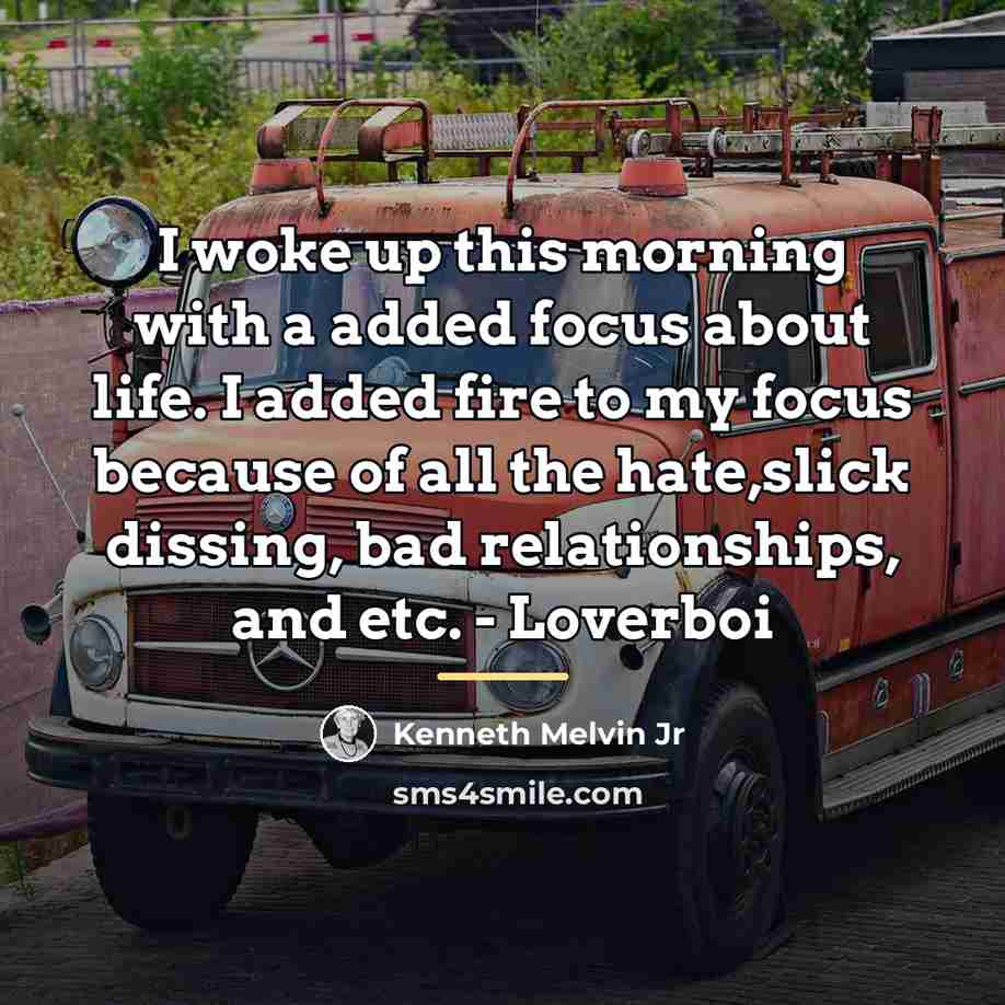 “I woke up this morning with a added focus about…” quote by Kenneth Melvin Jr