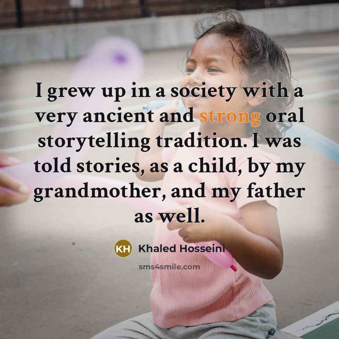 “I grew up in a society with a very ancient…” quote by Khaled Hosseini