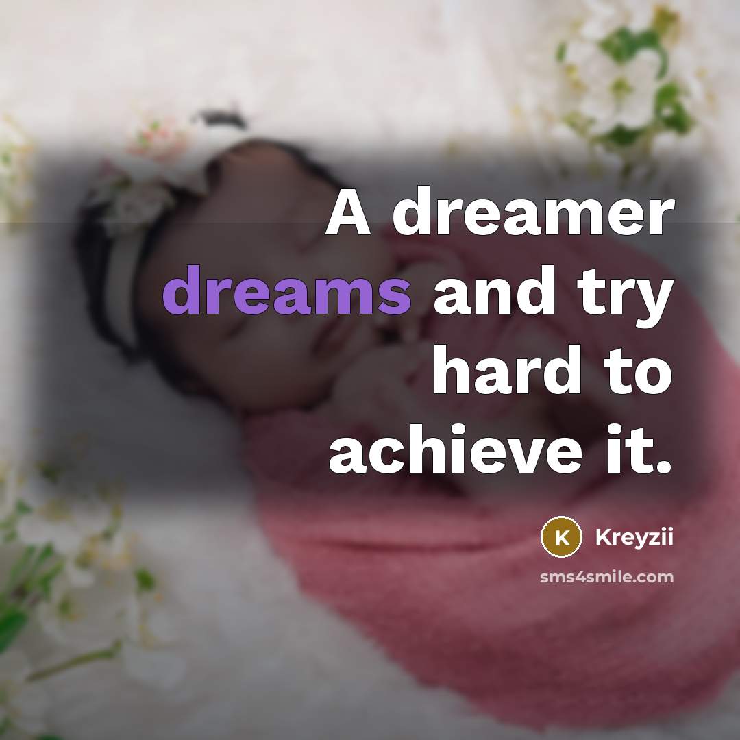 “A dreamer dreams and try hard to achieve it.…” quote by Kreyzii