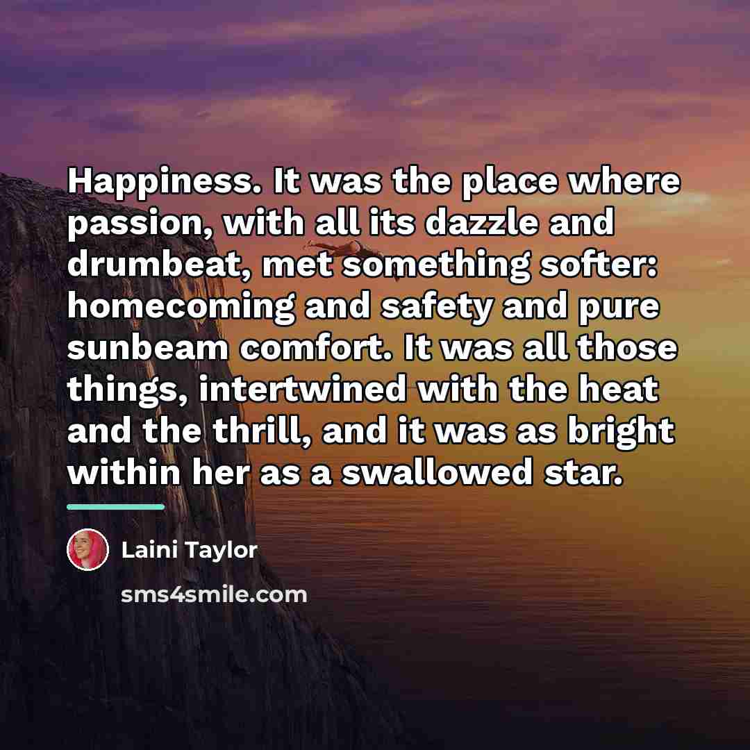“Happiness. It was the place where passion, with all its…” quote by Laini Taylor