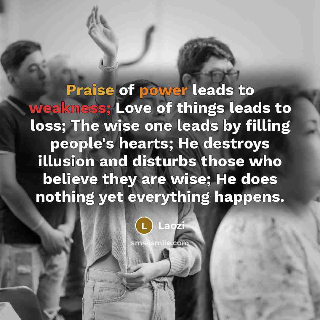 “Praise of power leads to weakness; Love of things leads…” quote by Laozi