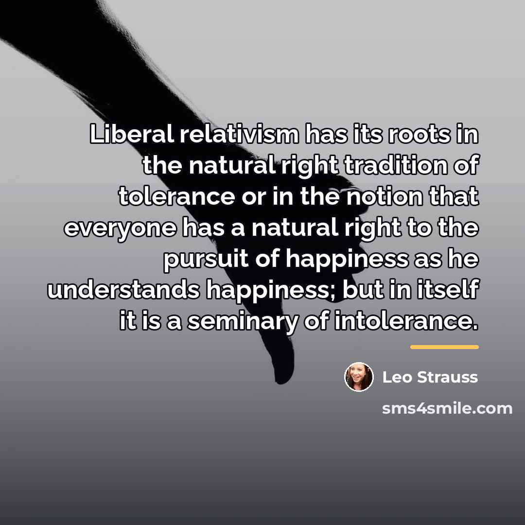 “Liberal relativism has its roots in the natural right tradition…” quote by Leo Strauss