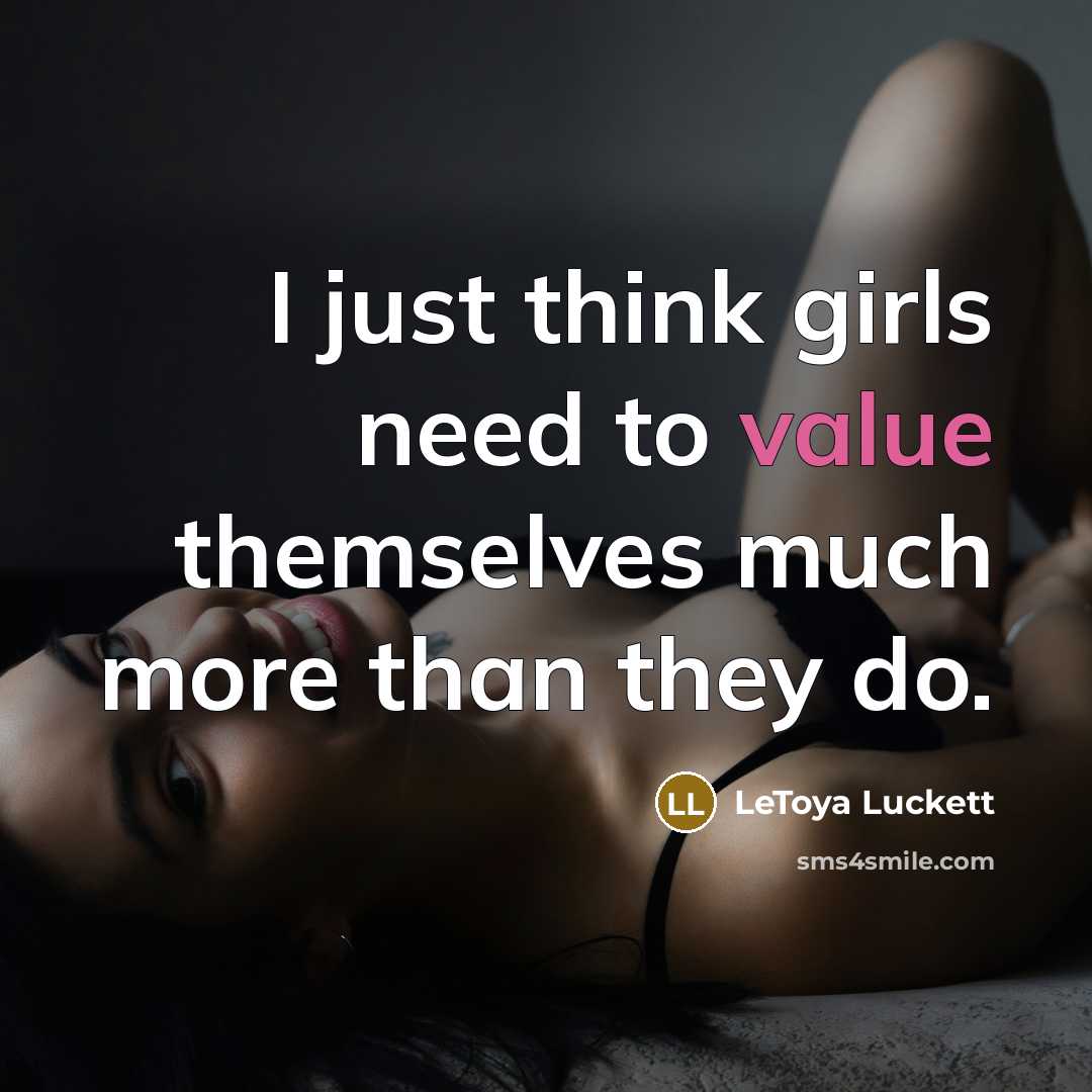 “I just think girls need to value themselves much more…” quote by LeToya Luckett