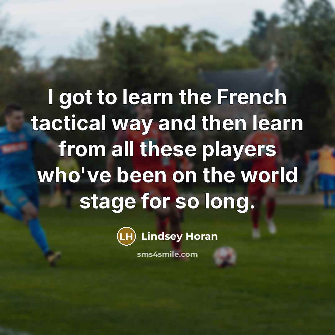 “I got to learn the French tactical way and then…” quote by Lindsey Horan