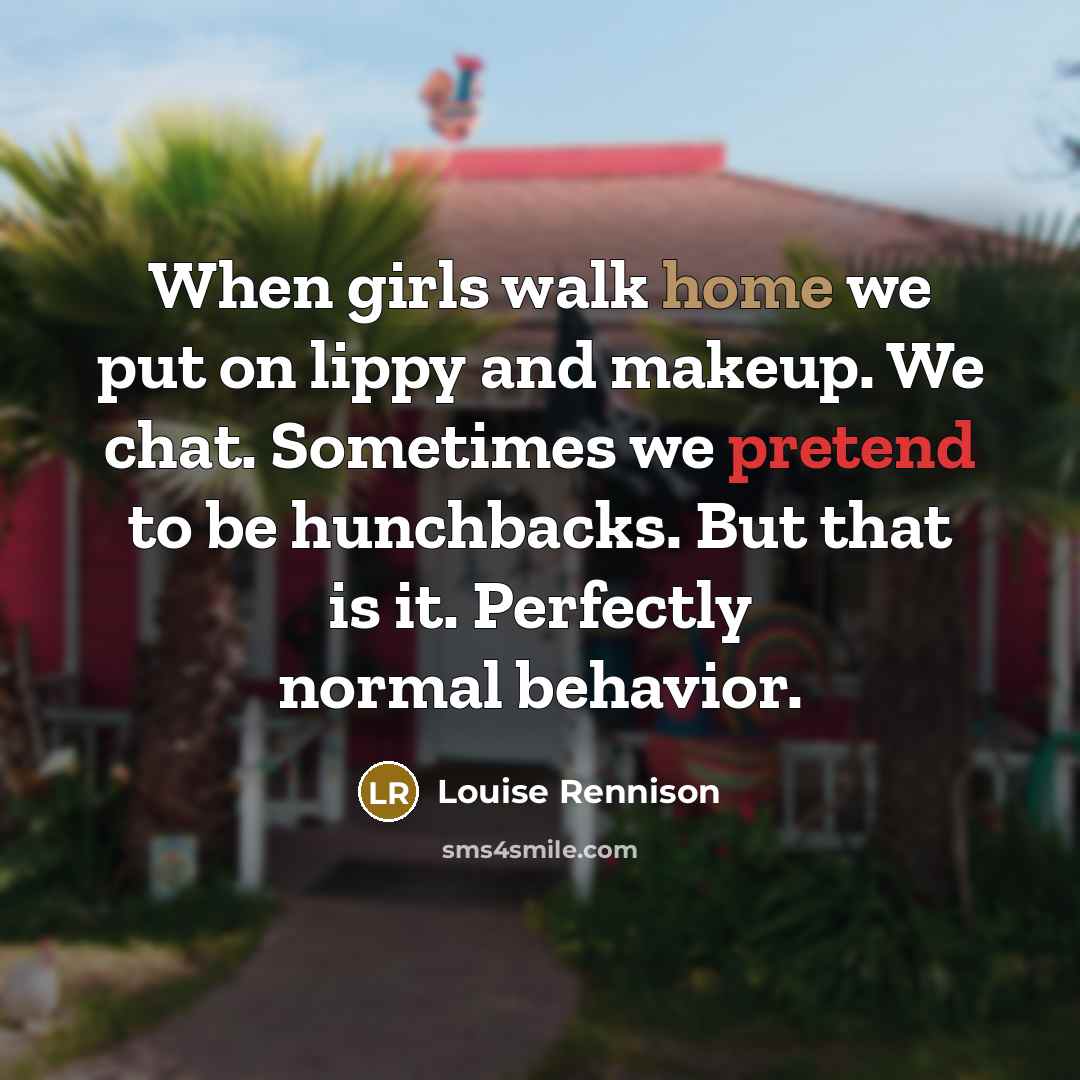 “When girls walk home we put on lippy and makeup.…” quote by Louise Rennison