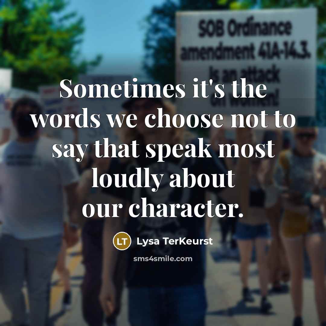 “Sometimes it's the words we choose not to say that…” quote by Lysa TerKeurst