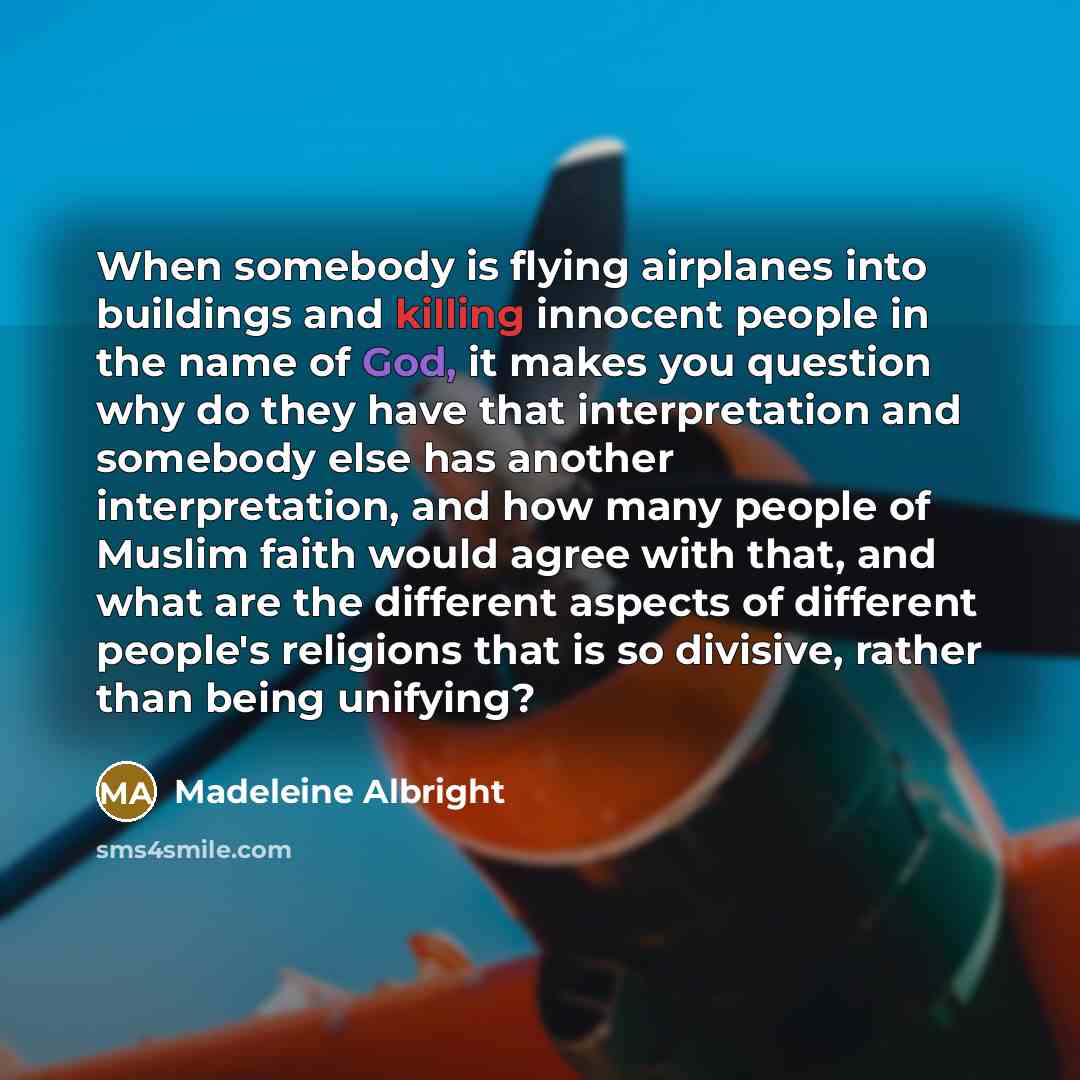 “When somebody is flying airplanes into buildings and killing innocent…” quote by Madeleine Albright