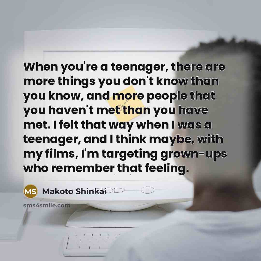 “When you're a teenager, there are more things you don't…” quote by Makoto Shinkai