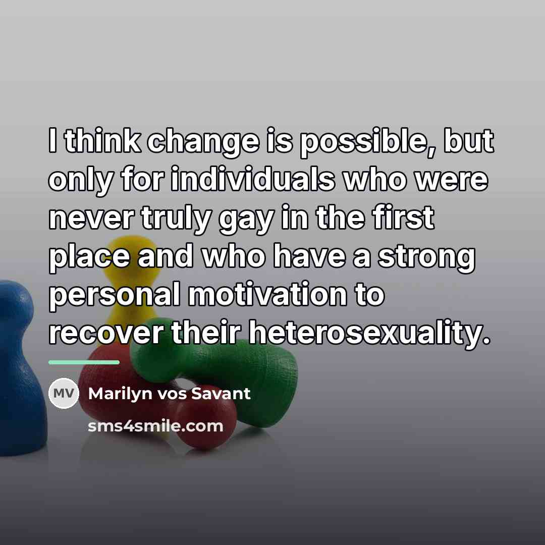 “I think change is possible, but only for individuals who…” quote by Marilyn vos Savant