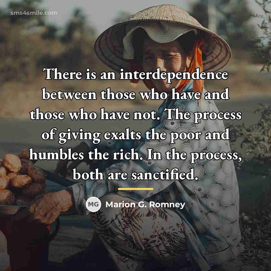 “There is an interdependence between those who have and those…” quote by Marion G. Romney
