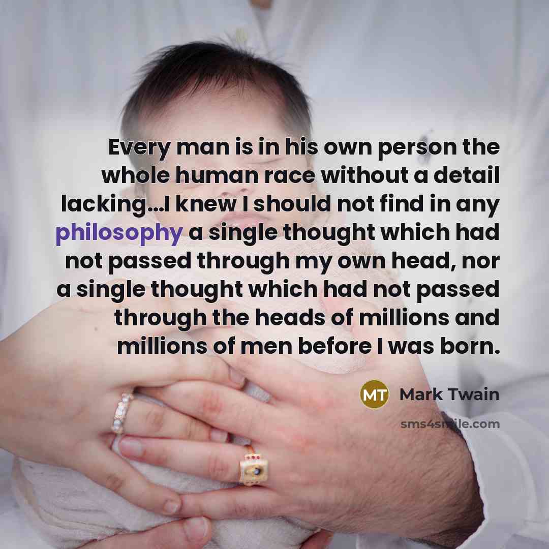 “Every man is in his own person the whole human…” quote by Mark Twain