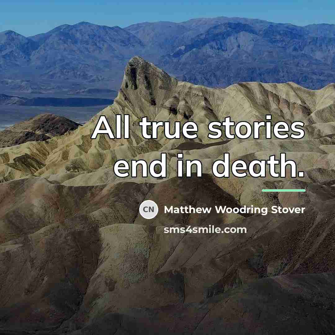 “All true stories end in death.…” quote by Matthew Woodring Stover