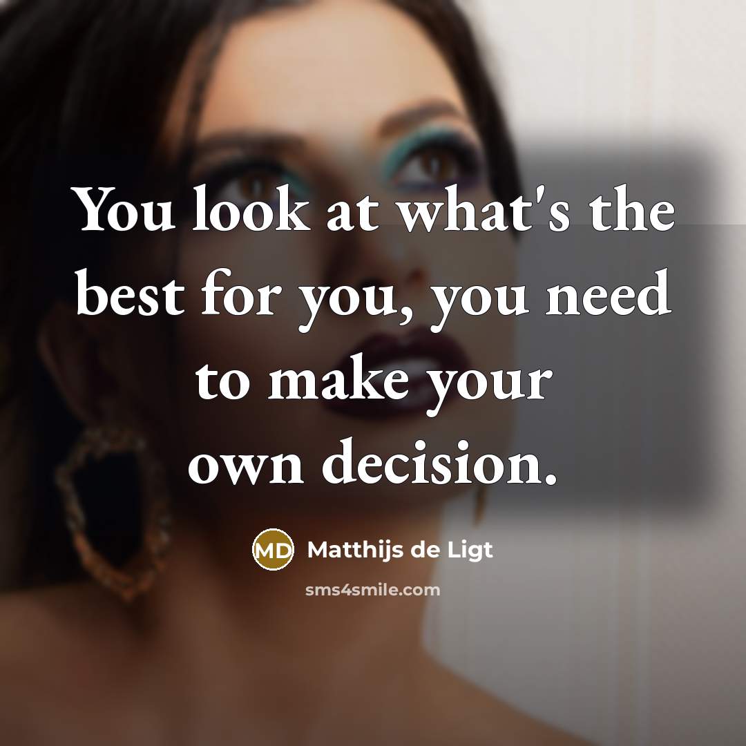 “You look at what's the best for you, you need…” quote by Matthijs de Ligt