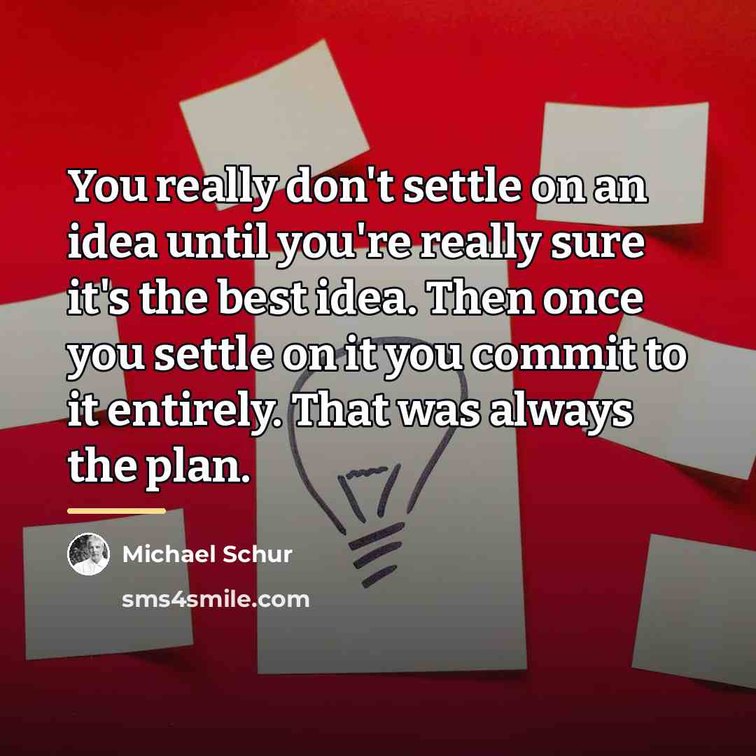 “You really don't settle on an idea until you're really…” quote by Michael Schur