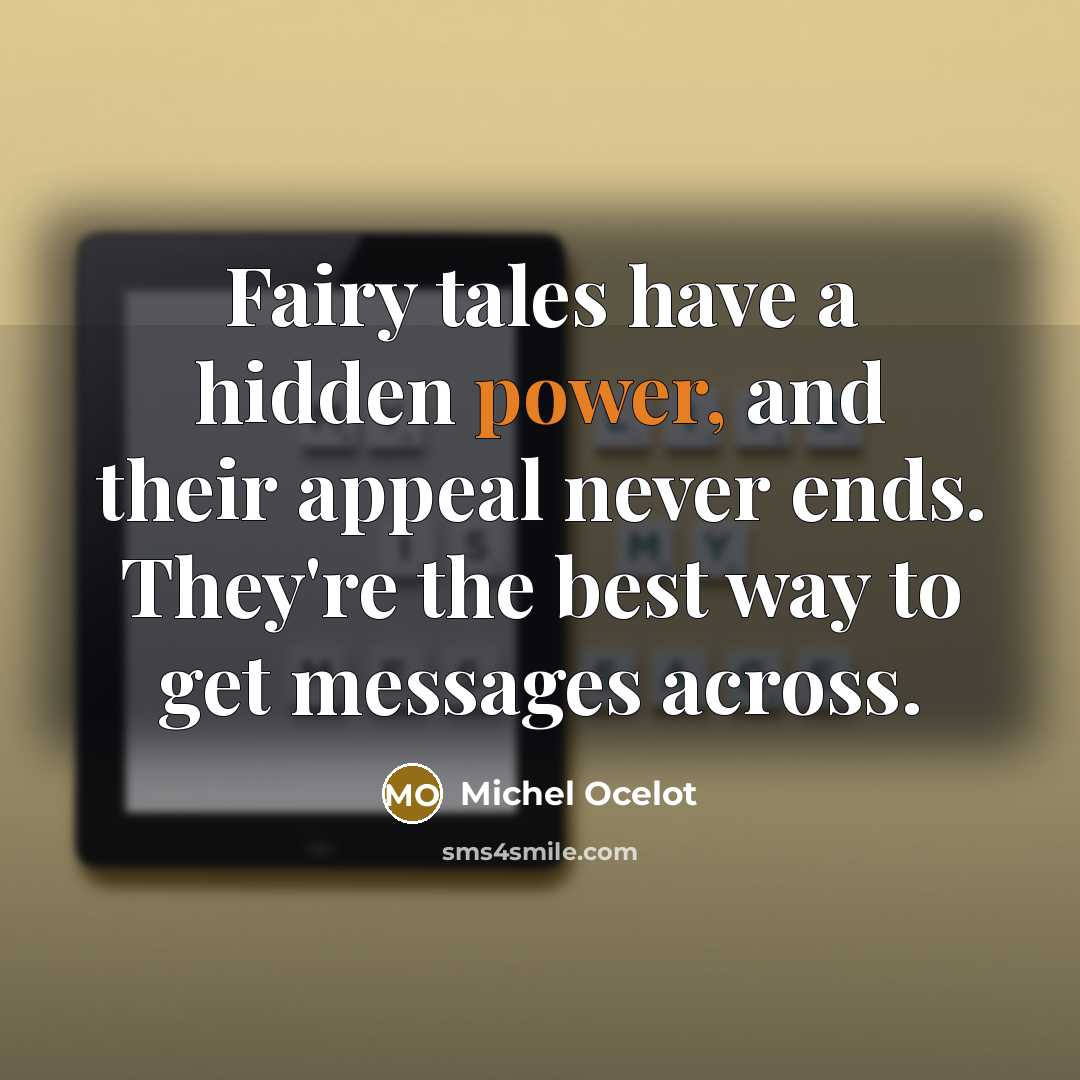 “Fairy tales have a hidden power, and their appeal never…” quote by Michel Ocelot