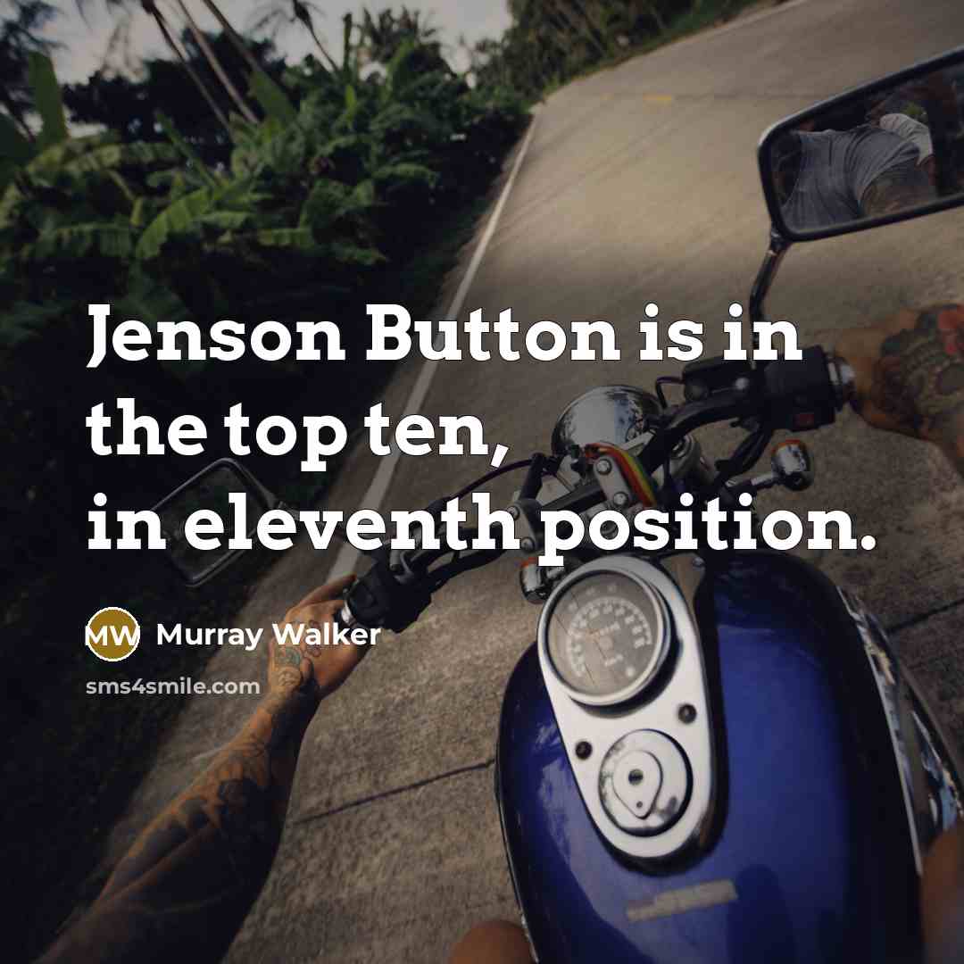 “Jenson Button is in the top ten, in eleventh position.…” quote by Murray Walker