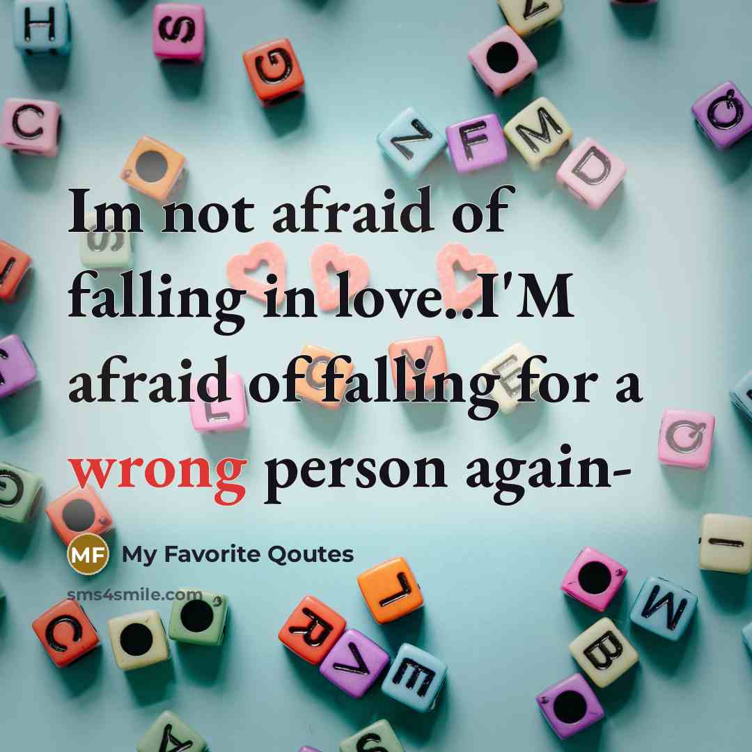 “Im not afraid of falling in love..I'M afraid of falling…” quote by My Favorite Qoutes