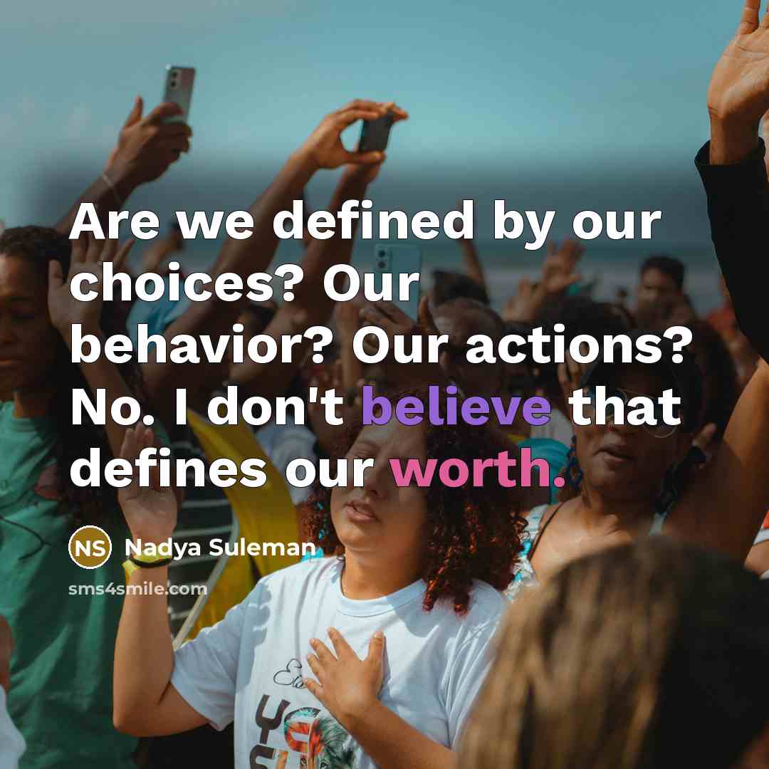 “Are we defined by our choices? Our behavior? Our actions?…” quote by Nadya Suleman