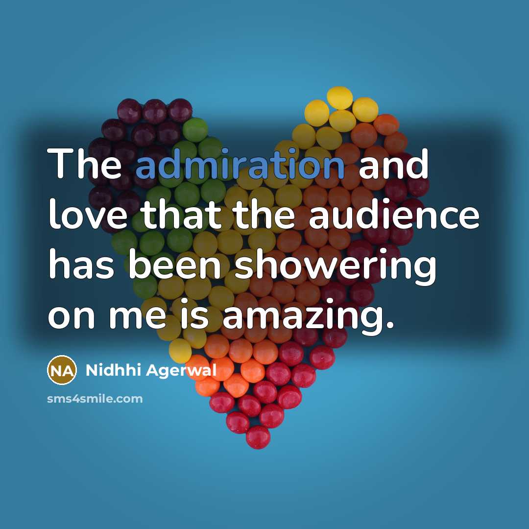 “The admiration and love that the audience has been showering…” quote by Nidhhi Agerwal
