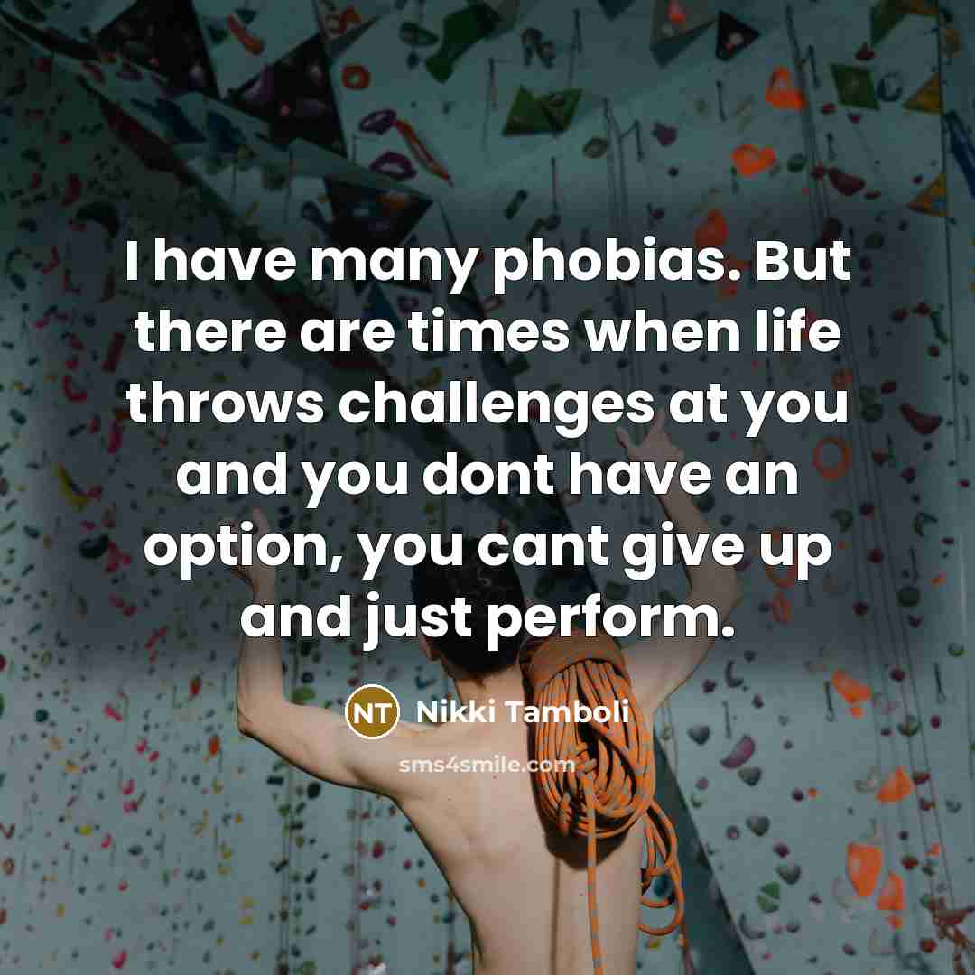 “I have many phobias. But there are times when life…” quote by Nikki Tamboli