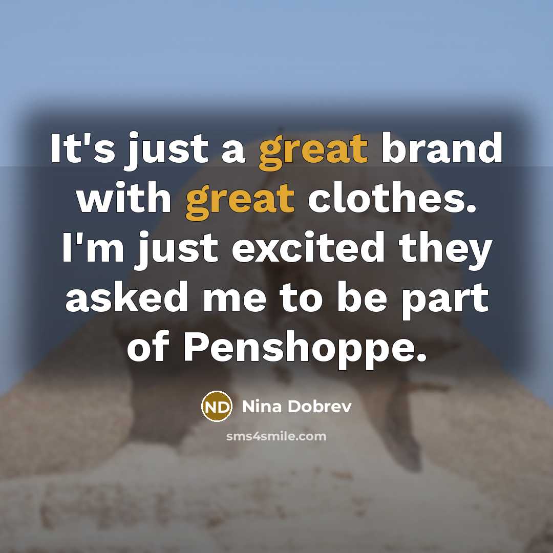 “It's just a great brand with great clothes. I'm just…” quote by Nina Dobrev