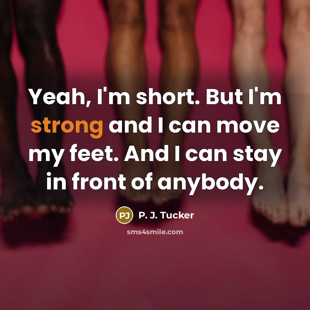 “Yeah, I'm short. But I'm strong and I can move…” quote by P. J. Tucker
