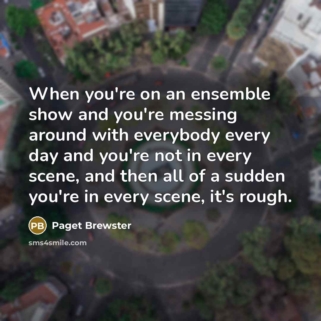 “When you're on an ensemble show and you're messing around…” quote by Paget Brewster