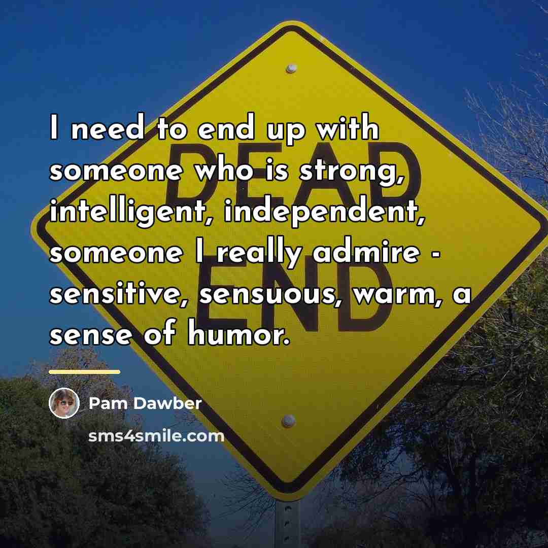 “I need to end up with someone who is strong,…” quote by Pam Dawber