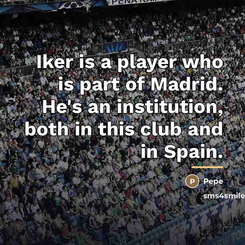 “Iker is a player who is part of Madrid. He's…” quote by Pepe
