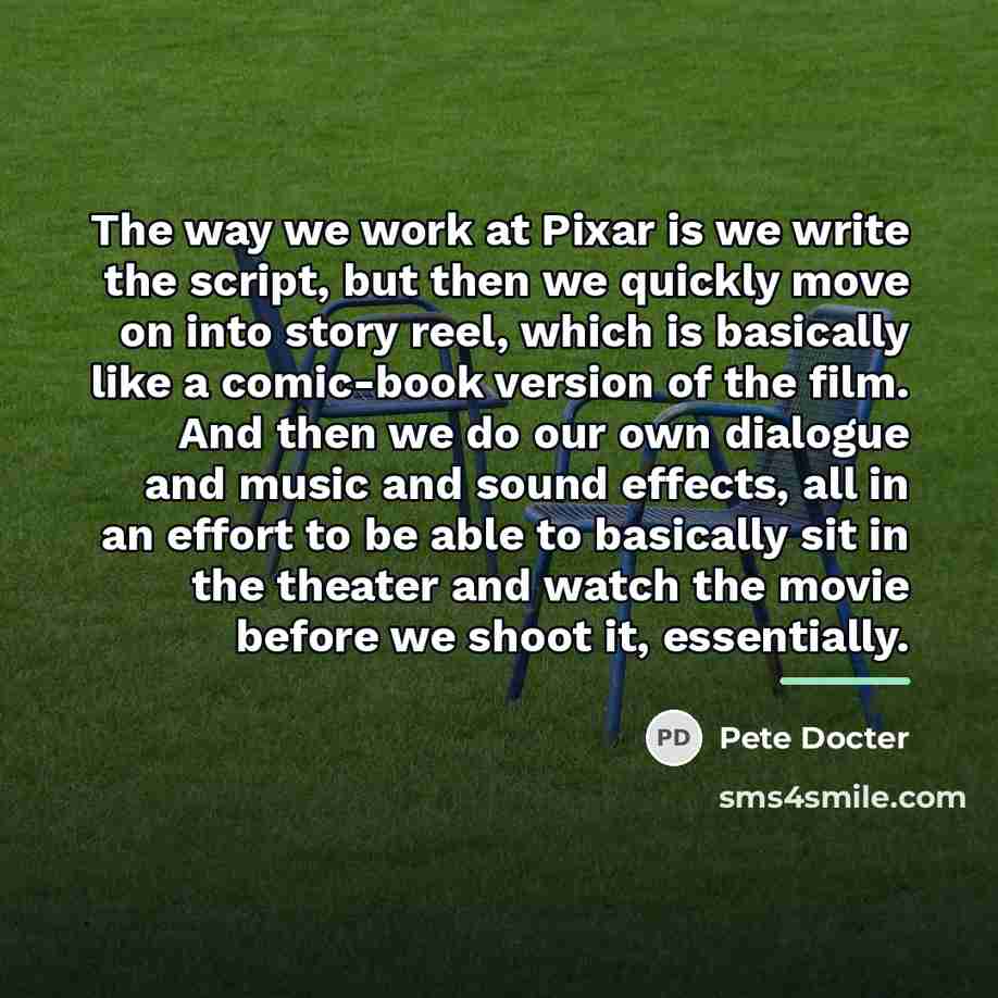 “The way we work at Pixar is we write the…” quote by Pete Docter