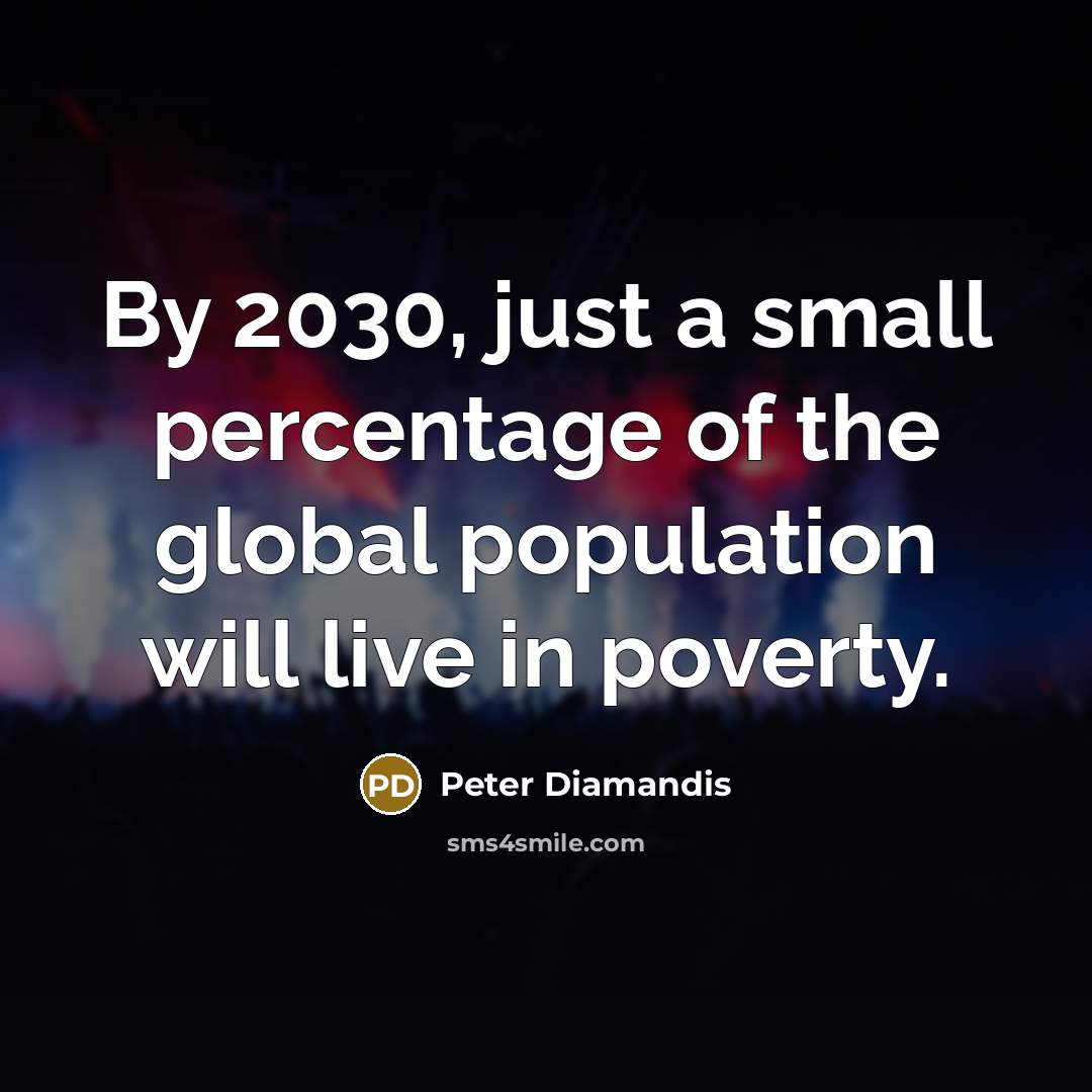 “By 2030, just a small percentage of the global population…” quote by Peter Diamandis