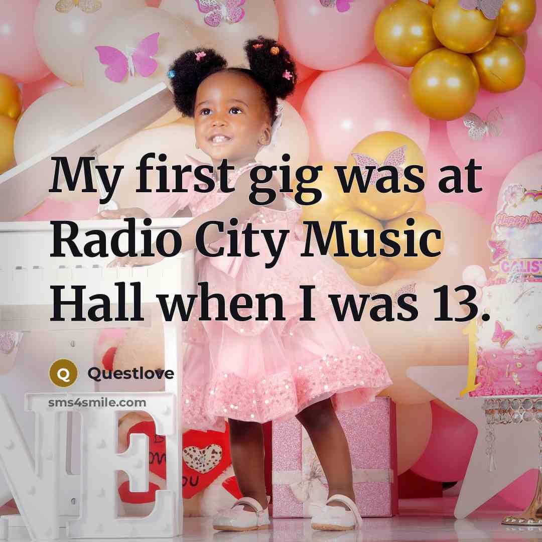 “My first gig was at Radio City Music Hall when…” quote by Questlove