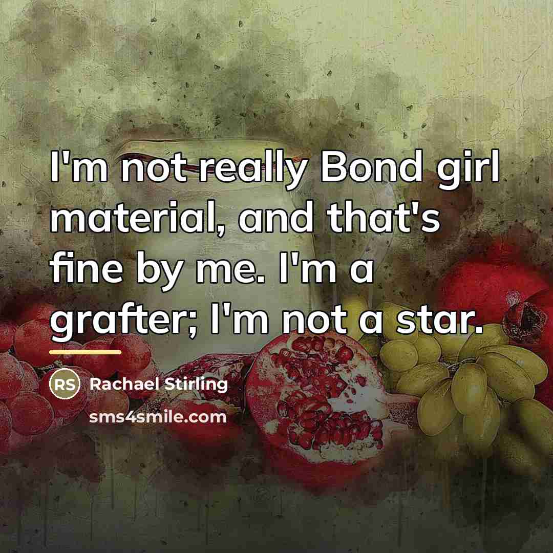 “I'm not really Bond girl material, and that's fine by…” quote by Rachael Stirling