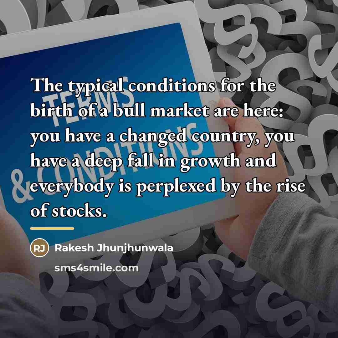 “The typical conditions for the birth of a bull market…” quote by Rakesh Jhunjhunwala