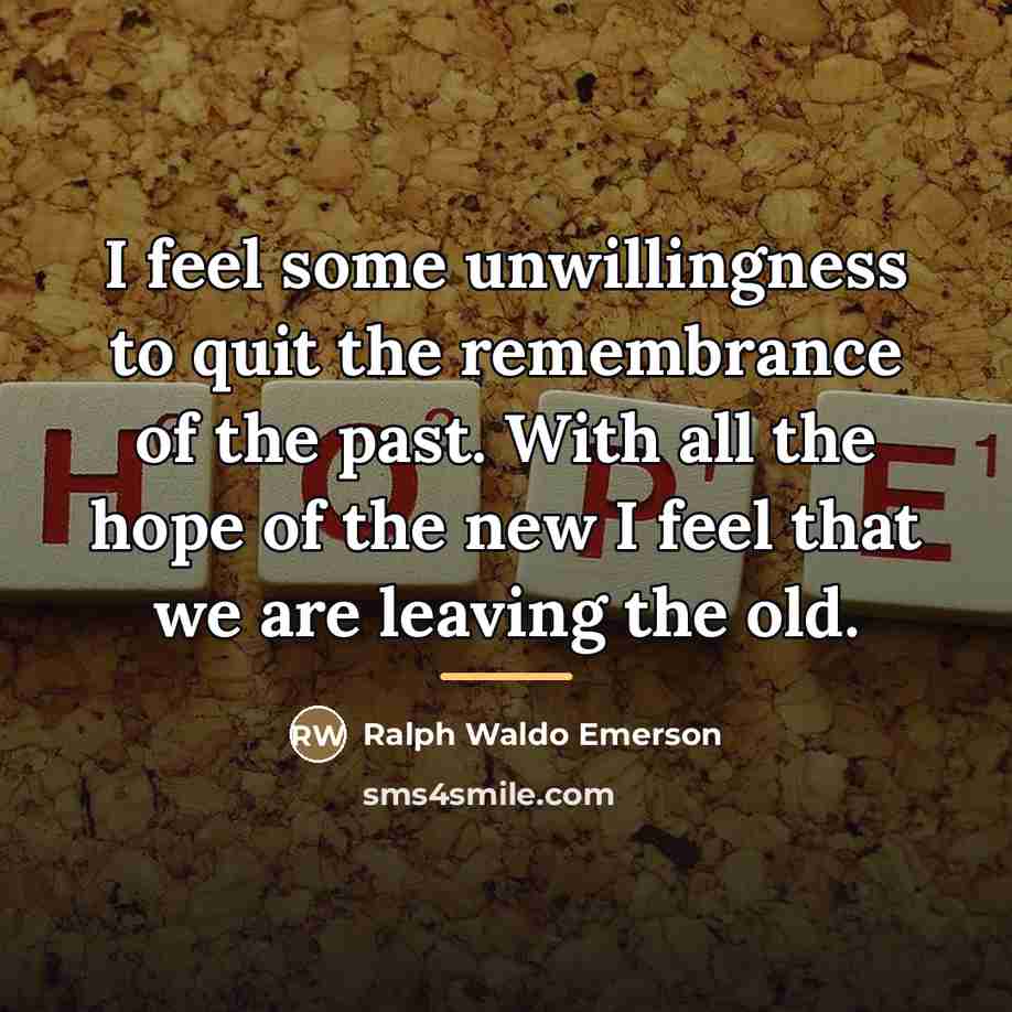 “I feel some unwillingness to quit the remembrance of the…” quote by Ralph Waldo Emerson
