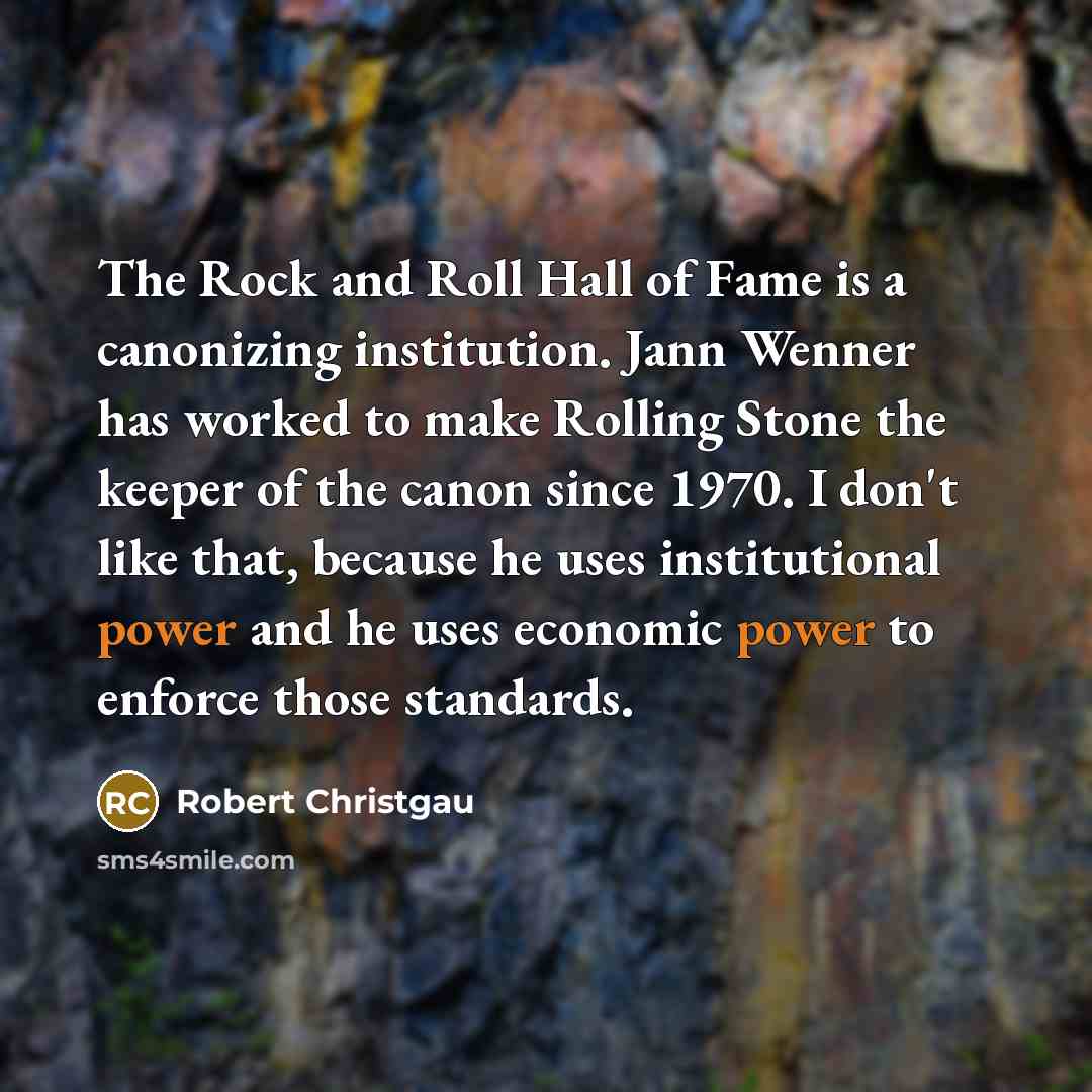 “The Rock and Roll Hall of Fame is a canonizing…” quote by Robert Christgau