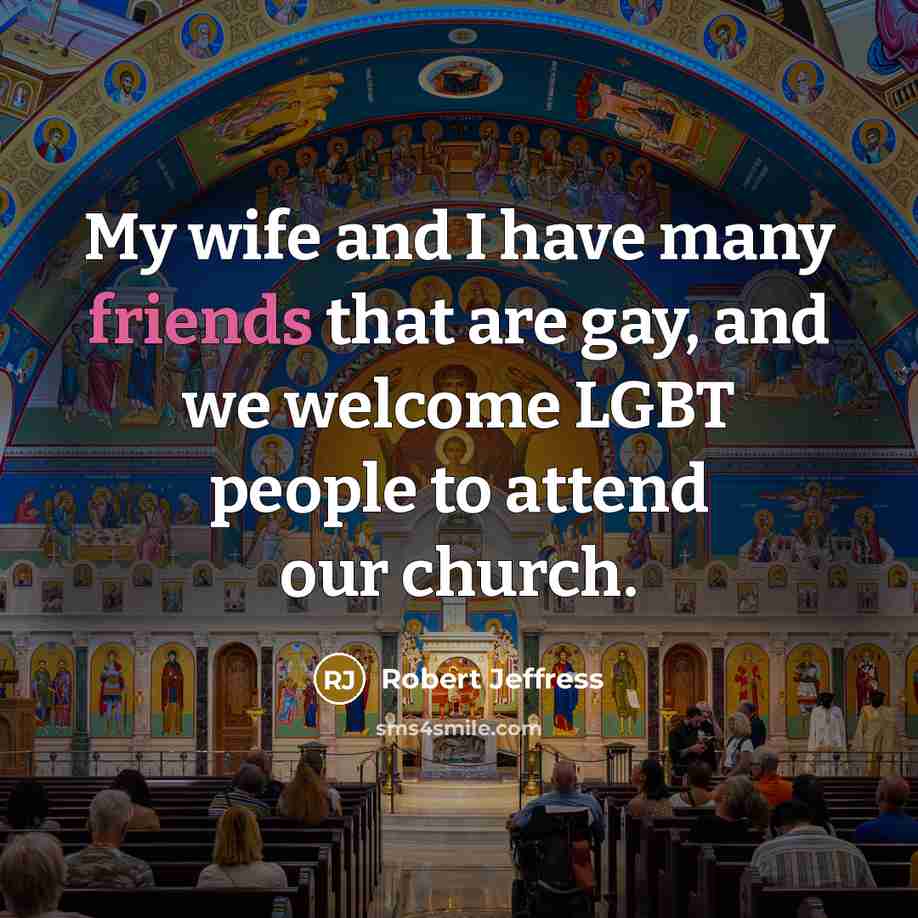 “My wife and I have many friends that are gay,…” quote by Robert Jeffress