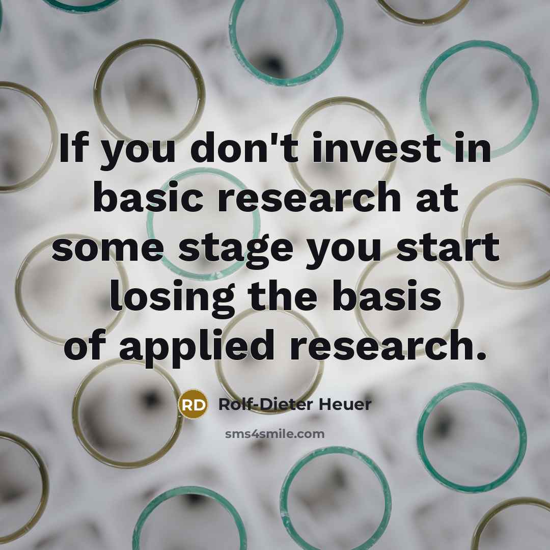 “If you don't invest in basic research at some stage…” quote by Rolf-Dieter Heuer