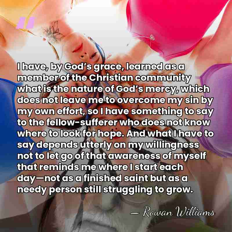 I have, by God’s grace, learned as a member of the Christian&hellip; - Rowan Williams