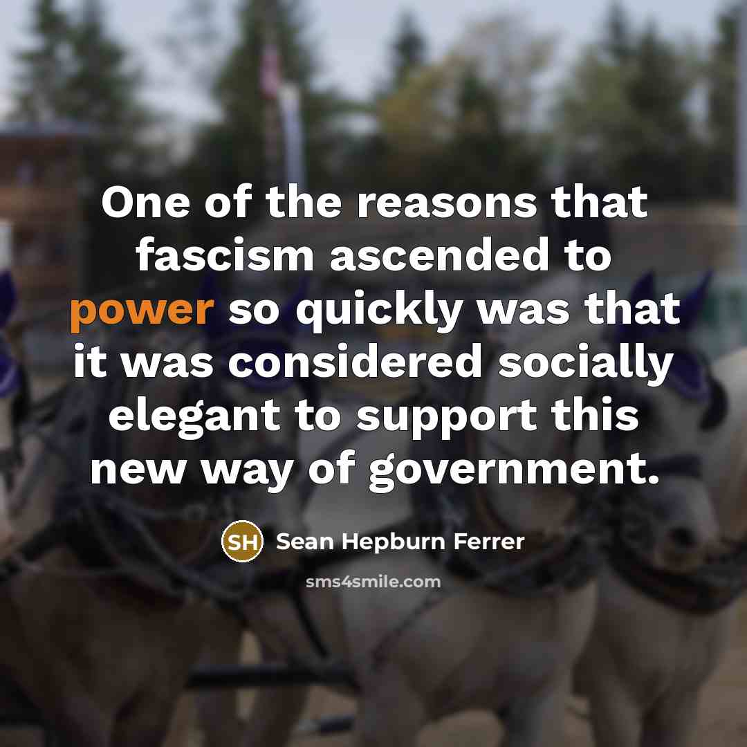 “One of the reasons that fascism ascended to power so…” quote by Sean Hepburn Ferrer