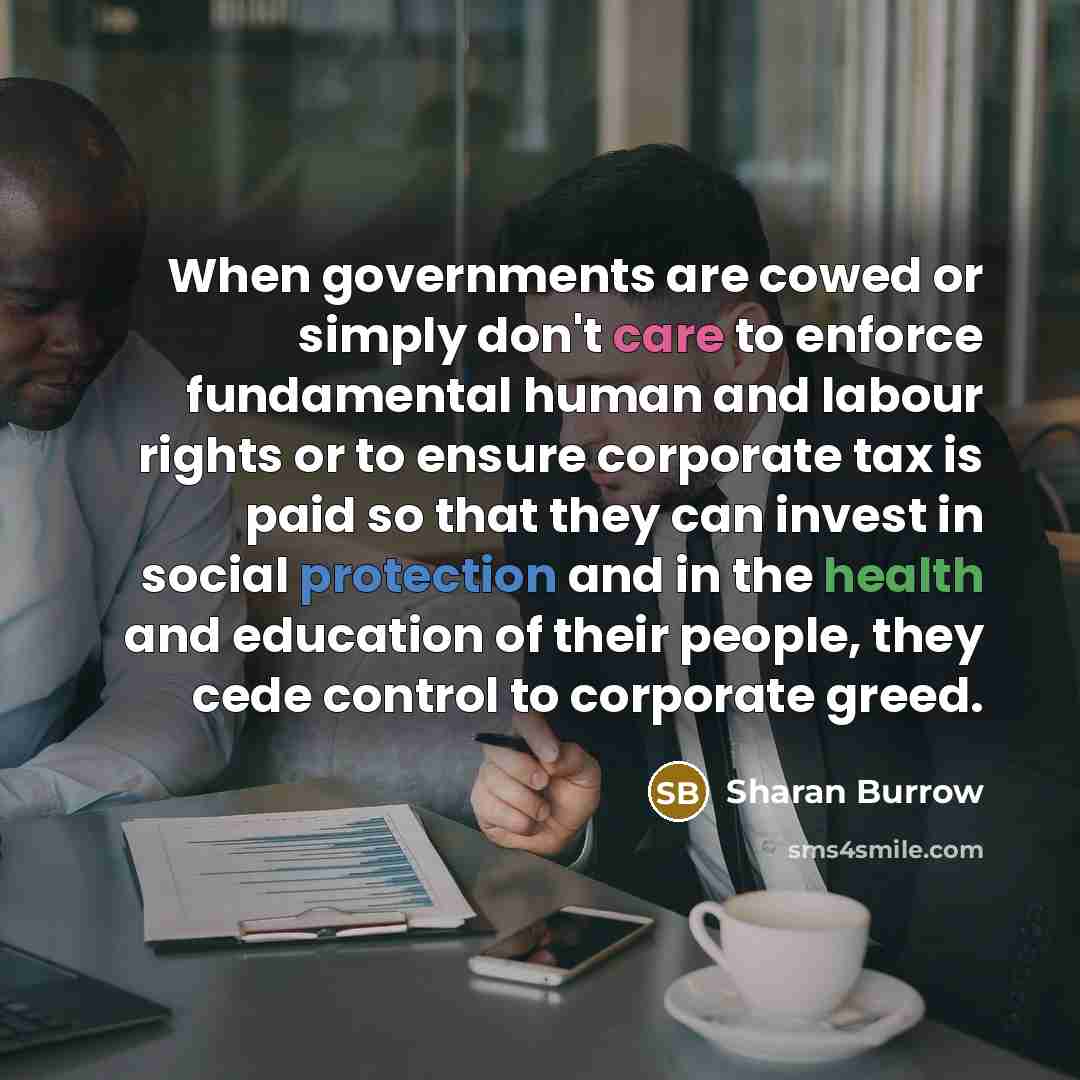 “When governments are cowed or simply don't care to enforce…” quote by Sharan Burrow