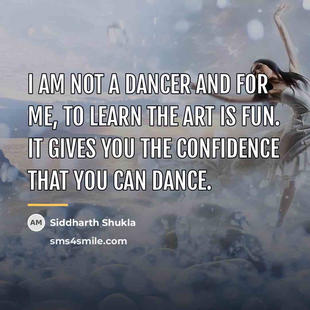 “I am not a dancer and for me, to learn…” quote by Siddharth Shukla